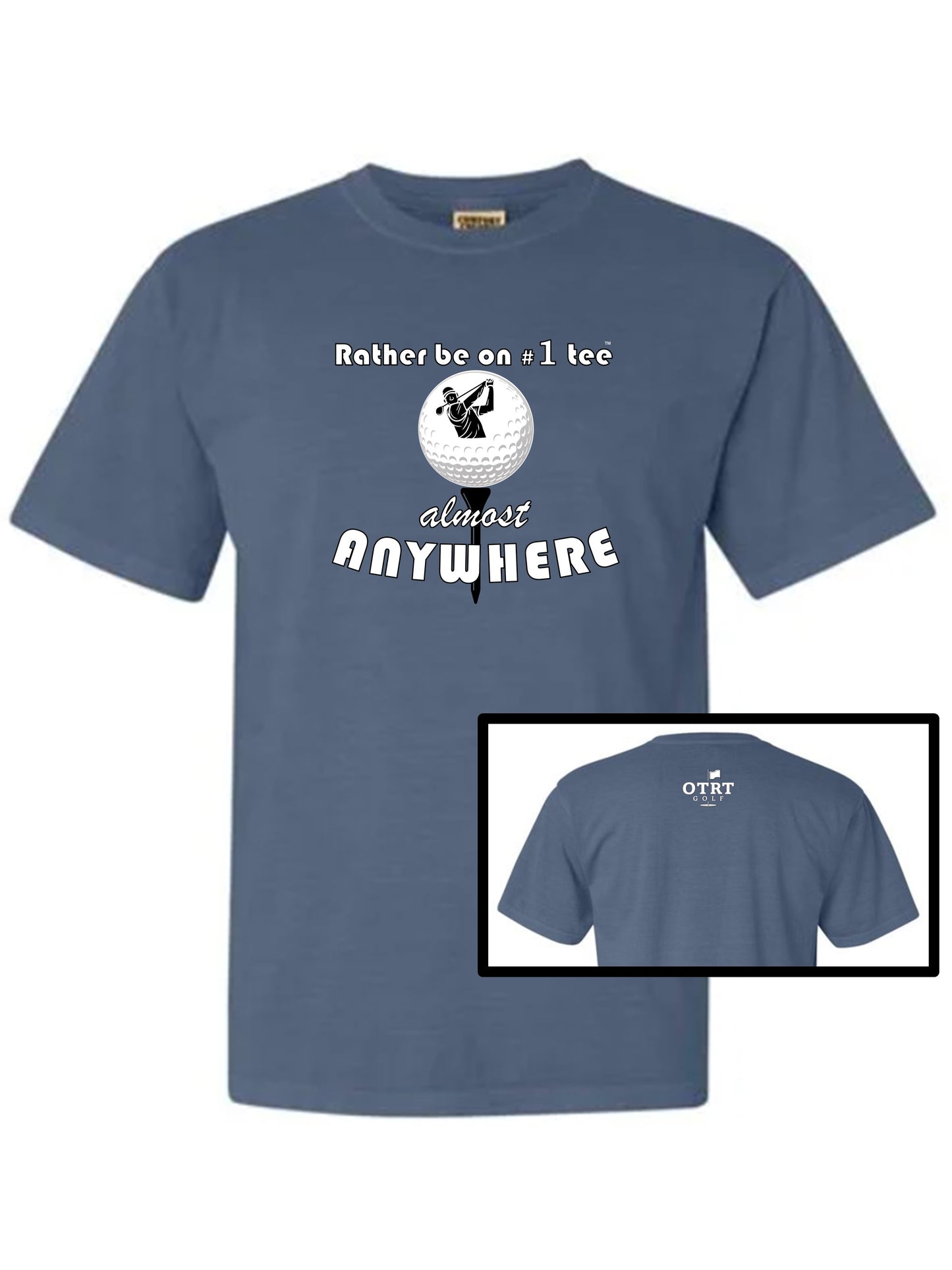 14b - Golf T - "Rather be on #1 Tee™ almost ANYWHERE" Traditional 1 - Comfort Colors 100% cotton, 10 colors