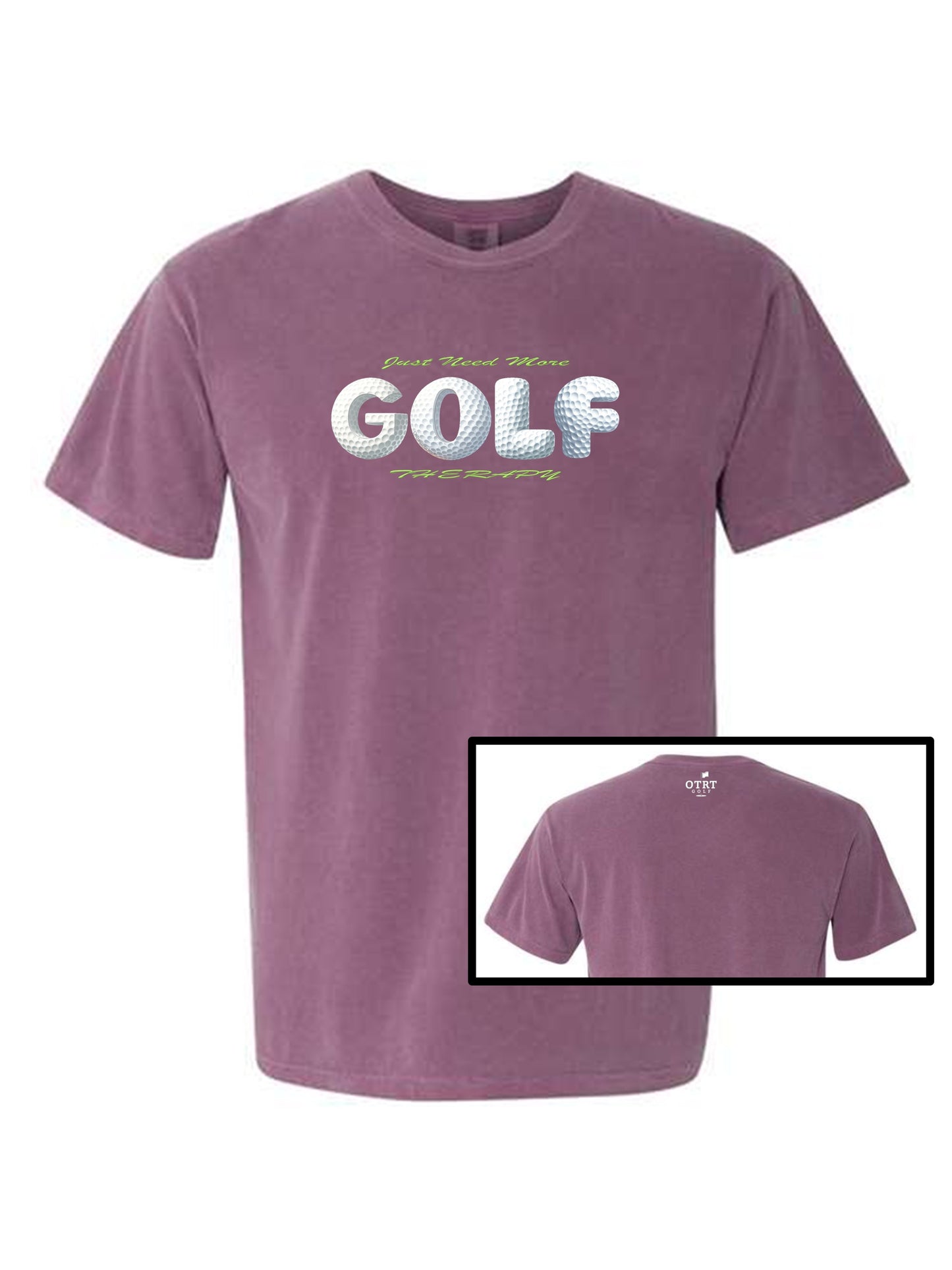 03c - Golf T - Just Need More GOLF Therapy - Comfort Colors 100% cotton, 9 Colors