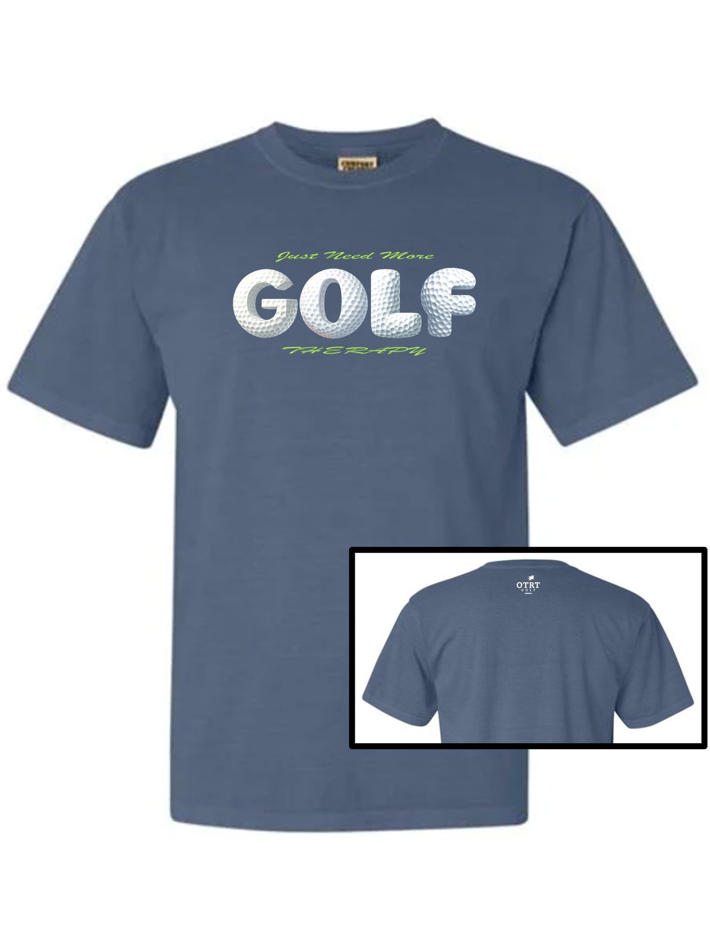 03c - Golf T - Just Need More GOLF Therapy - Comfort Colors 100% cotton, 9 Colors