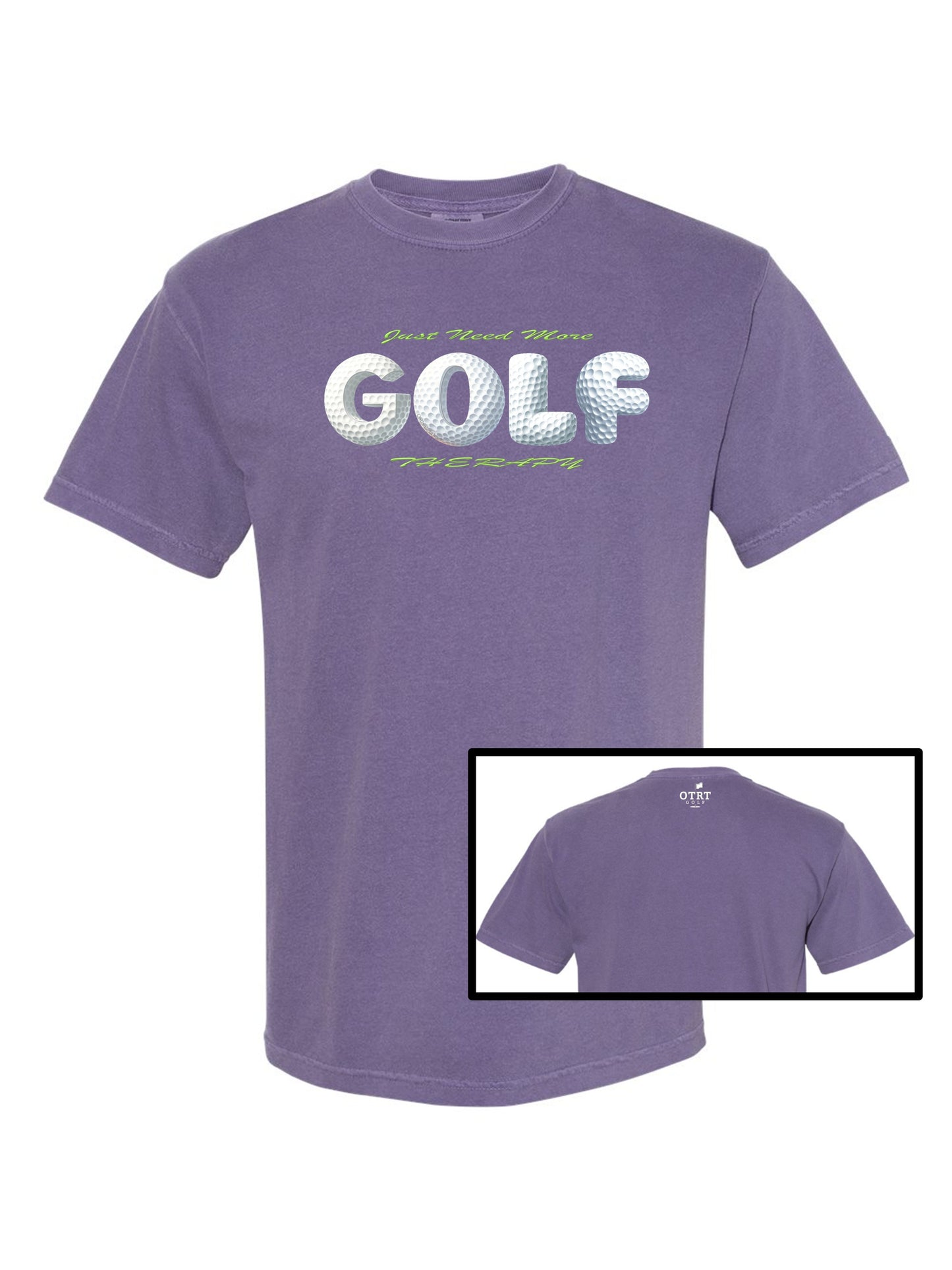 03c - Golf T - Just Need More GOLF Therapy - Comfort Colors 100% cotton, 9 Colors