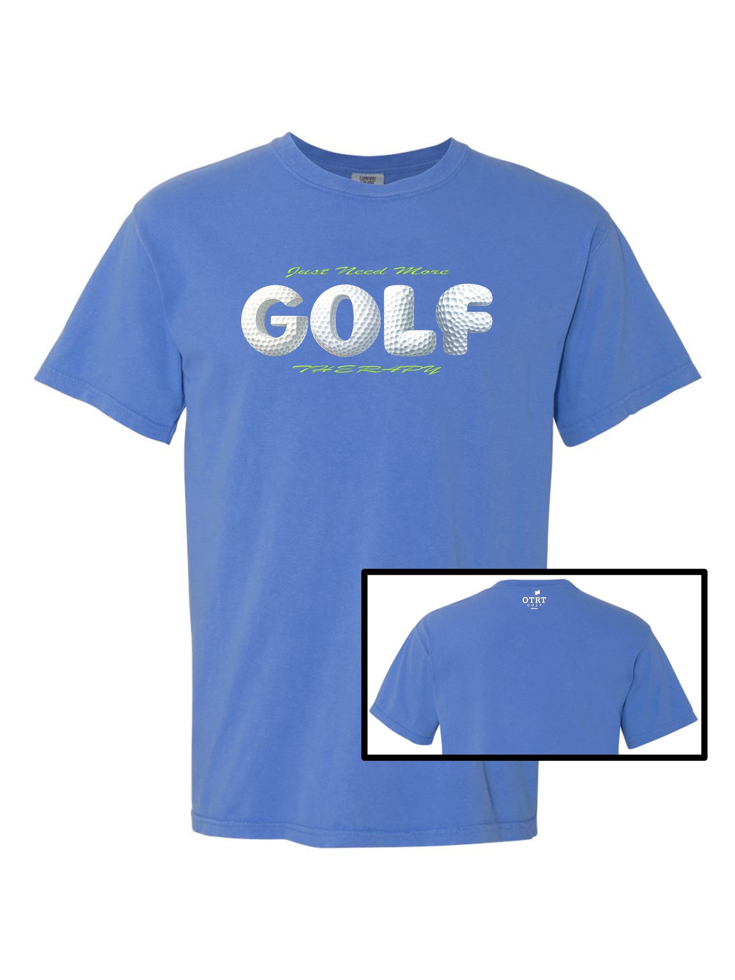 03c - Golf T - Just Need More GOLF Therapy - Comfort Colors 100% cotton, 9 Colors