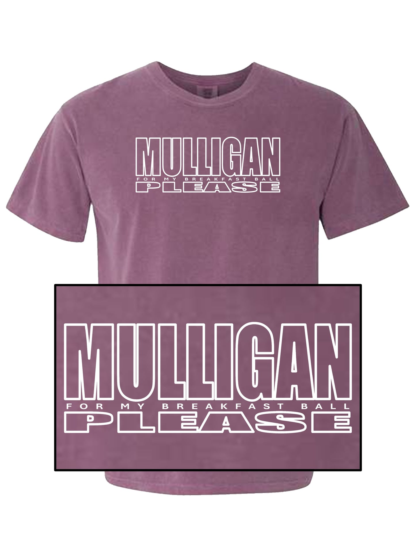 03e - Golf T | MULLIGAN for breakfast ball PLEASE - Comfort Colors 100% cotton - 7 Colors