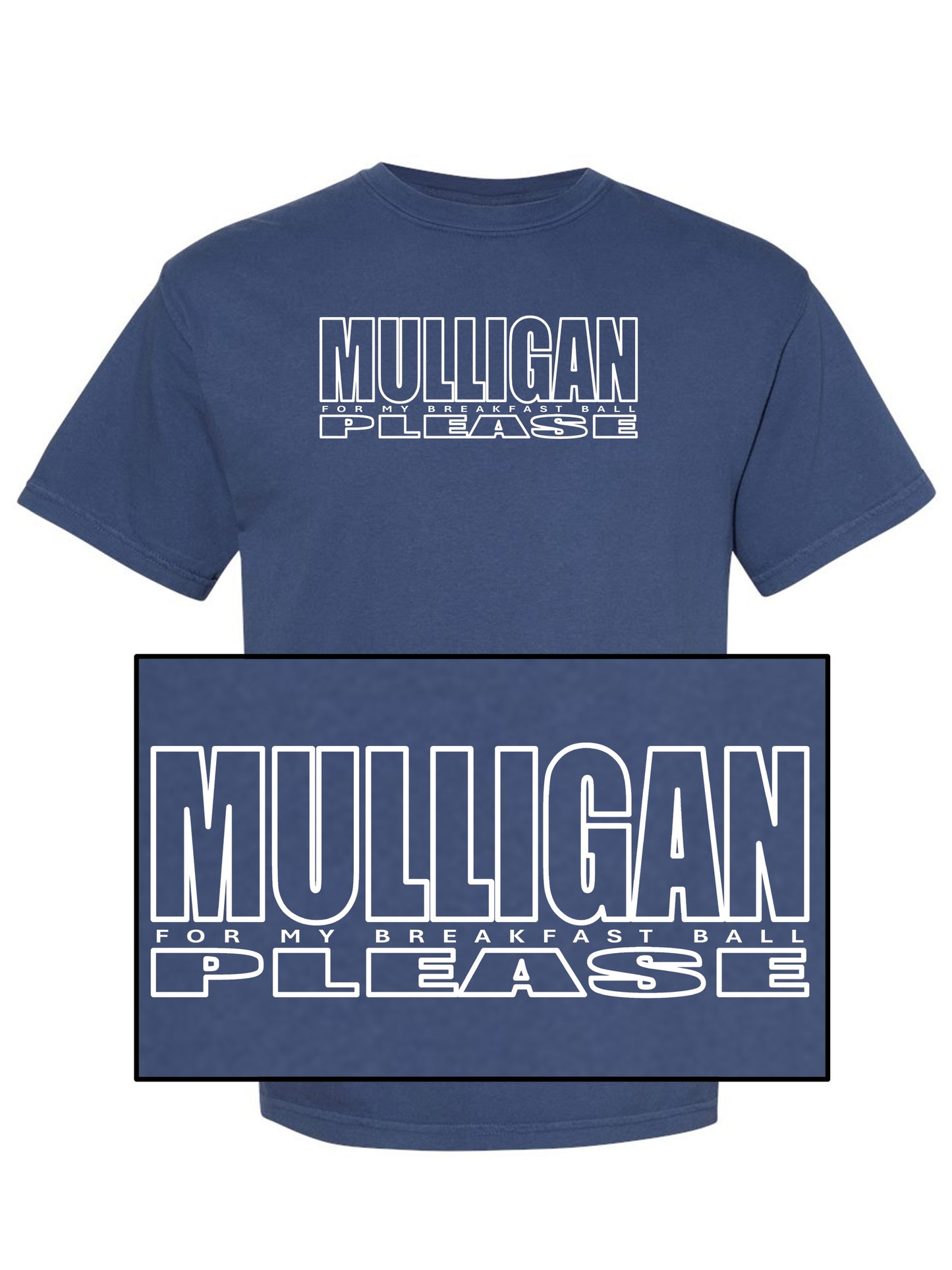 03e - Golf T | MULLIGAN for breakfast ball PLEASE - Comfort Colors 100% cotton - 7 Colors