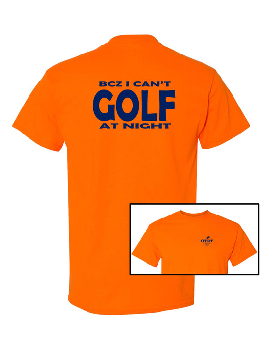 Golf T | Can't GOLF at Night | Safety Colors - 50/50 Blend - 2 Colors