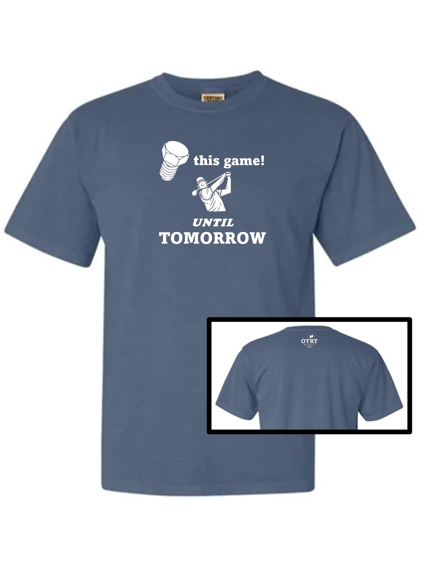 12 - Golf T - Screw This Game, Until Tomorrow. Fringe 1 - Comfort Colors 100% cotton, 8 colors