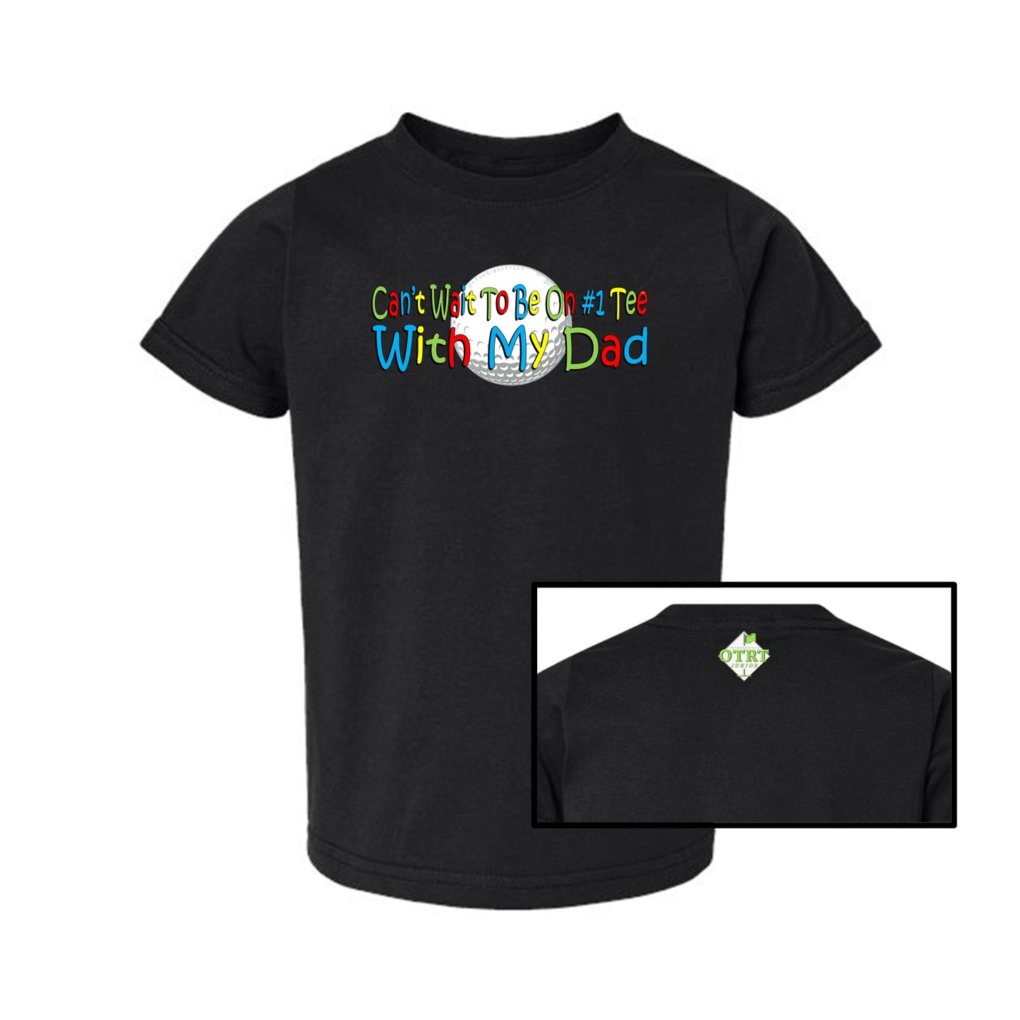 33a - Toddler Golf T-Shirt "Can't Wait To Be On # 1 Tee With My Dad" 5 Colors