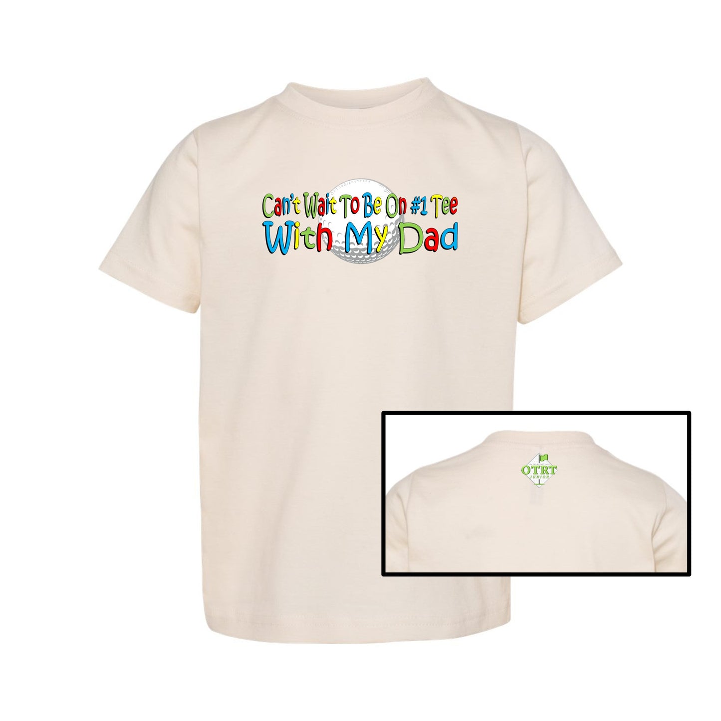 33a - Toddler Golf T-Shirt "Can't Wait To Be On # 1 Tee With My Dad" 5 Colors