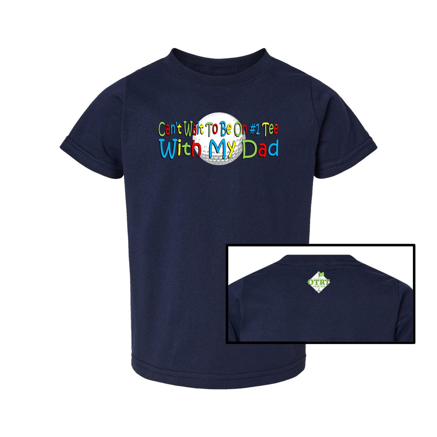 33a - Toddler Golf T-Shirt "Can't Wait To Be On # 1 Tee With My Dad" 5 Colors