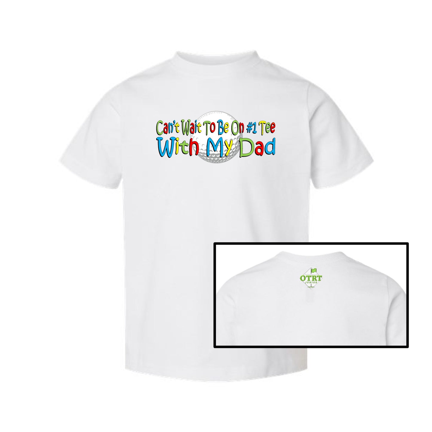 33a - Toddler Golf T-Shirt "Can't Wait To Be On # 1 Tee With My Dad" 5 Colors