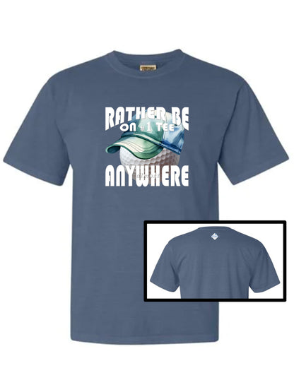 01 - Golf T | Rather Be On #1 Tee almost ANYWHERE - Alternative 1 - Comfort Colors 100% cotton - 9 Colors