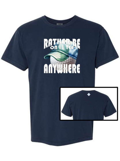 01 - Golf T | Rather Be On #1 Tee almost ANYWHERE - Alternative 1 - Comfort Colors 100% cotton - 9 Colors