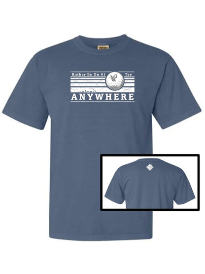 08 - Golf T - Rather Be On #1 Tee™ almost ANYWHERE - Linear 2 distressed WHITE - Comfort Colors 100% cotton,  8 colors