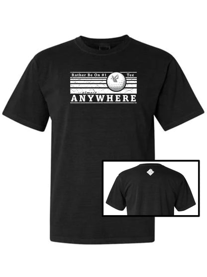 08 - Golf T - Rather Be On #1 Tee™ almost ANYWHERE - Linear 2 distressed WHITE - Comfort Colors 100% cotton,  8 colors