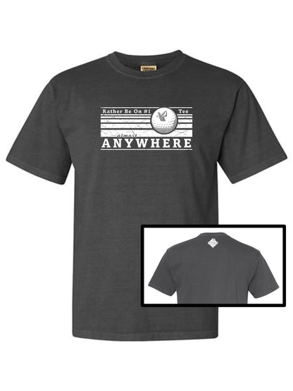 08 - Golf T - Rather Be On #1 Tee™ almost ANYWHERE - Linear 2 distressed WHITE - Comfort Colors 100% cotton,  8 colors