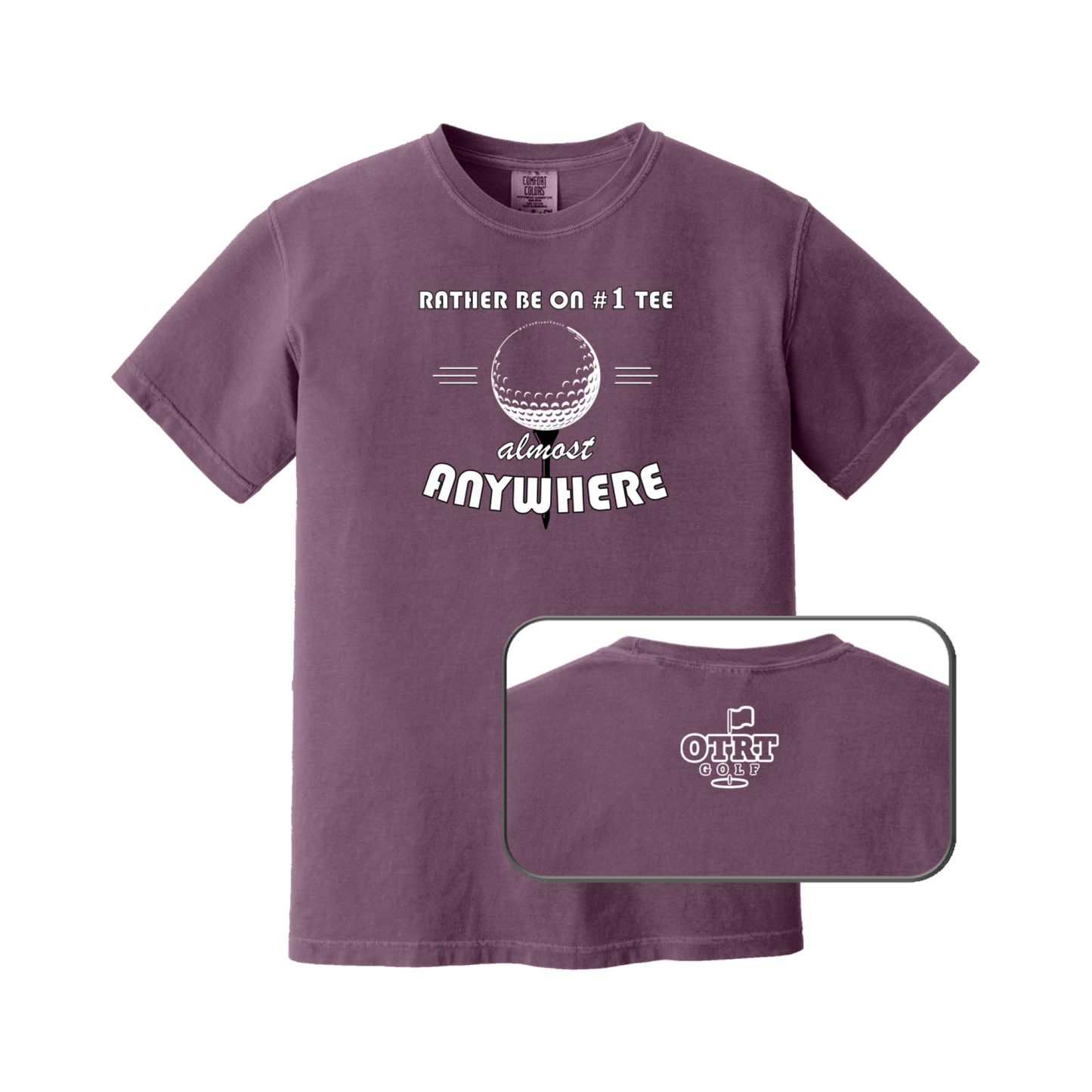 Golf T | "Rather be on #1 Tee™ almost ANYWHERE" Traditional 1 - Comfort Colors 100% cotton, 10 colors