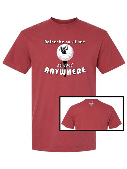 03b - Golf T - "Rather be on #1 Tee™ almost ANYWHERE" Traditional 1 - Comfort Colors 100% cotton, 10 colors