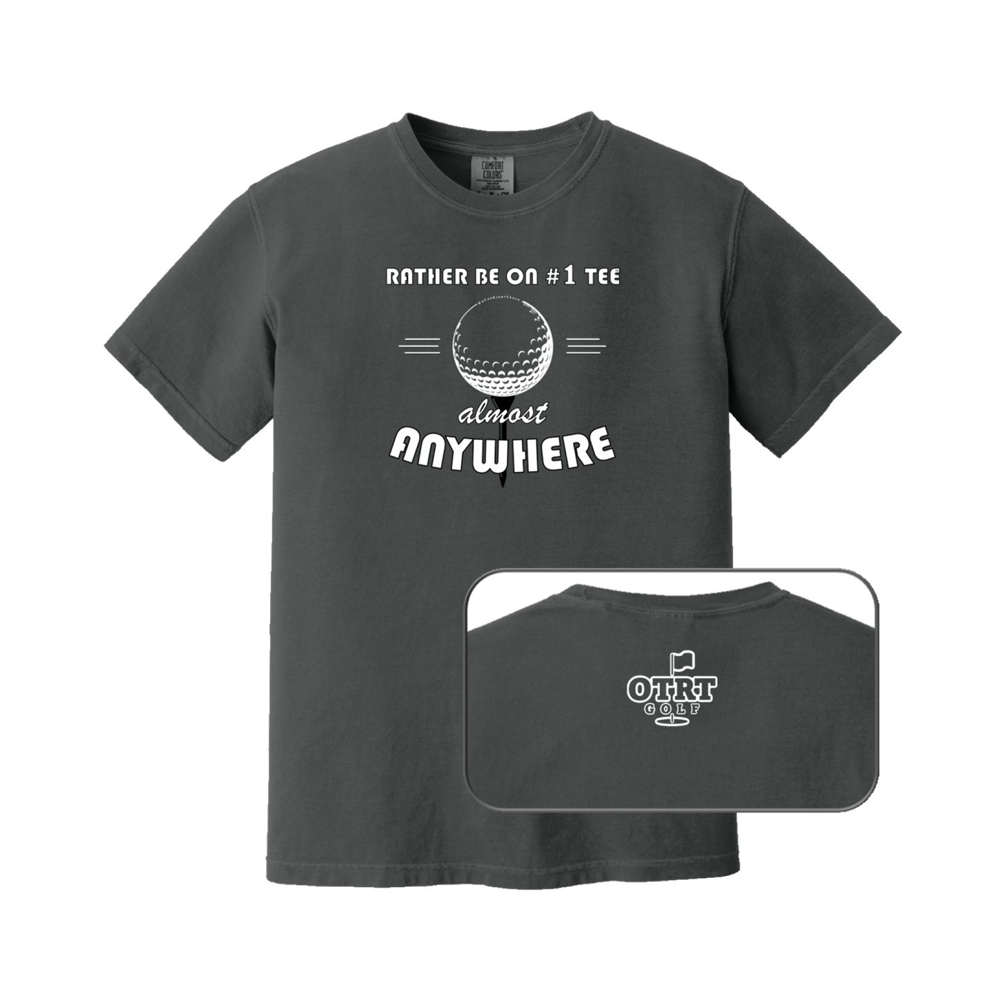 Golf T | "Rather be on #1 Tee™ almost ANYWHERE" Traditional 1 - Comfort Colors 100% cotton, 10 colors