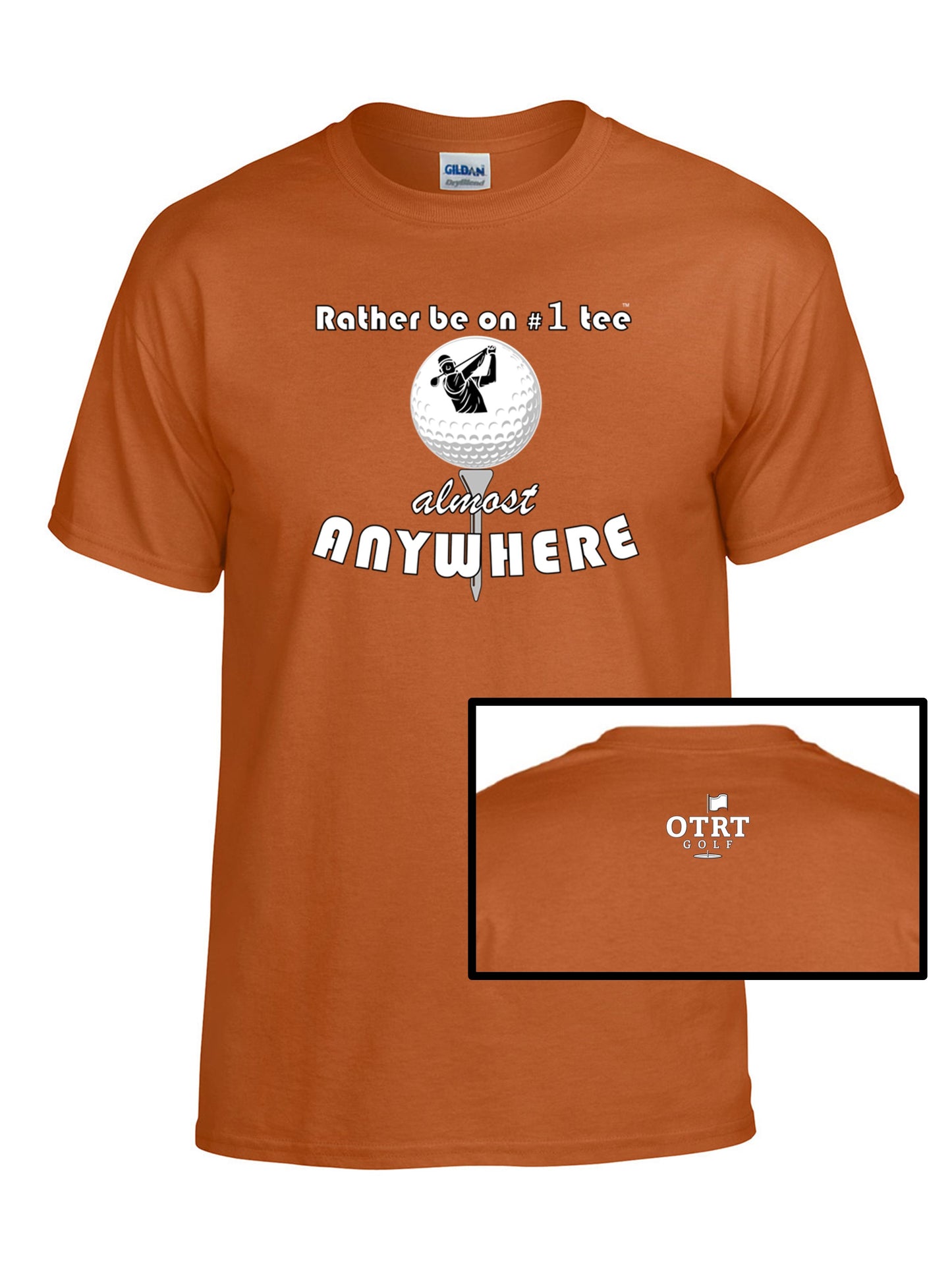 Golf T - A7, "Rather Be On #1 Tee™" almost ANYWHERE, Traditional 1 - 50/50 DryBlend®  10 Colors