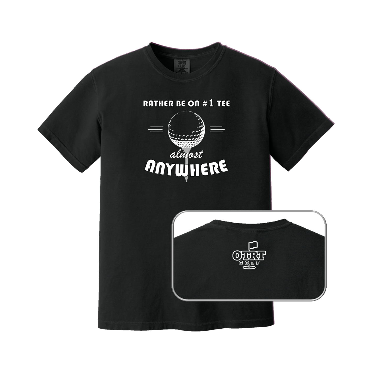 Golf T | "Rather be on #1 Tee™ almost ANYWHERE" Traditional 1 - Comfort Colors 100% cotton, 10 colors