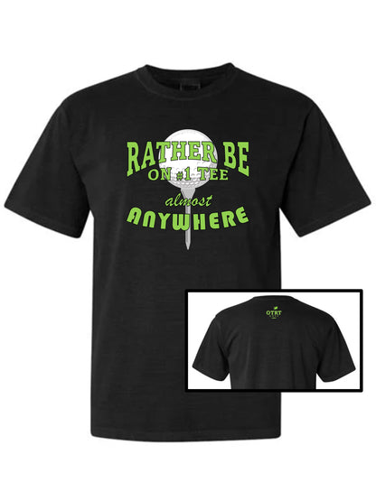 12a - Golf T - "Rather be on #1 Tee™ almost ANYWHERE", Traditional 7 - Comfort Colors 100% Cotton, 9 Colors