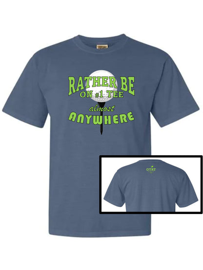 12a - Golf T - "Rather be on #1 Tee™ almost ANYWHERE", Traditional 7 - Comfort Colors 100% Cotton, 9 Colors