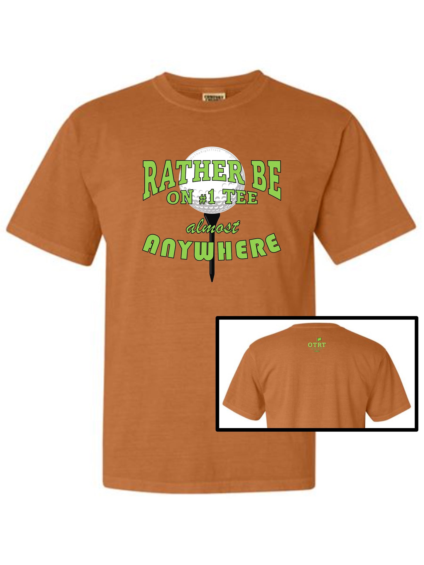 Golf T - A1b, "Rather be on #1 Tee™" almost ANYWHERE, Traditional 7 - 100% Cotton, 11 Colors