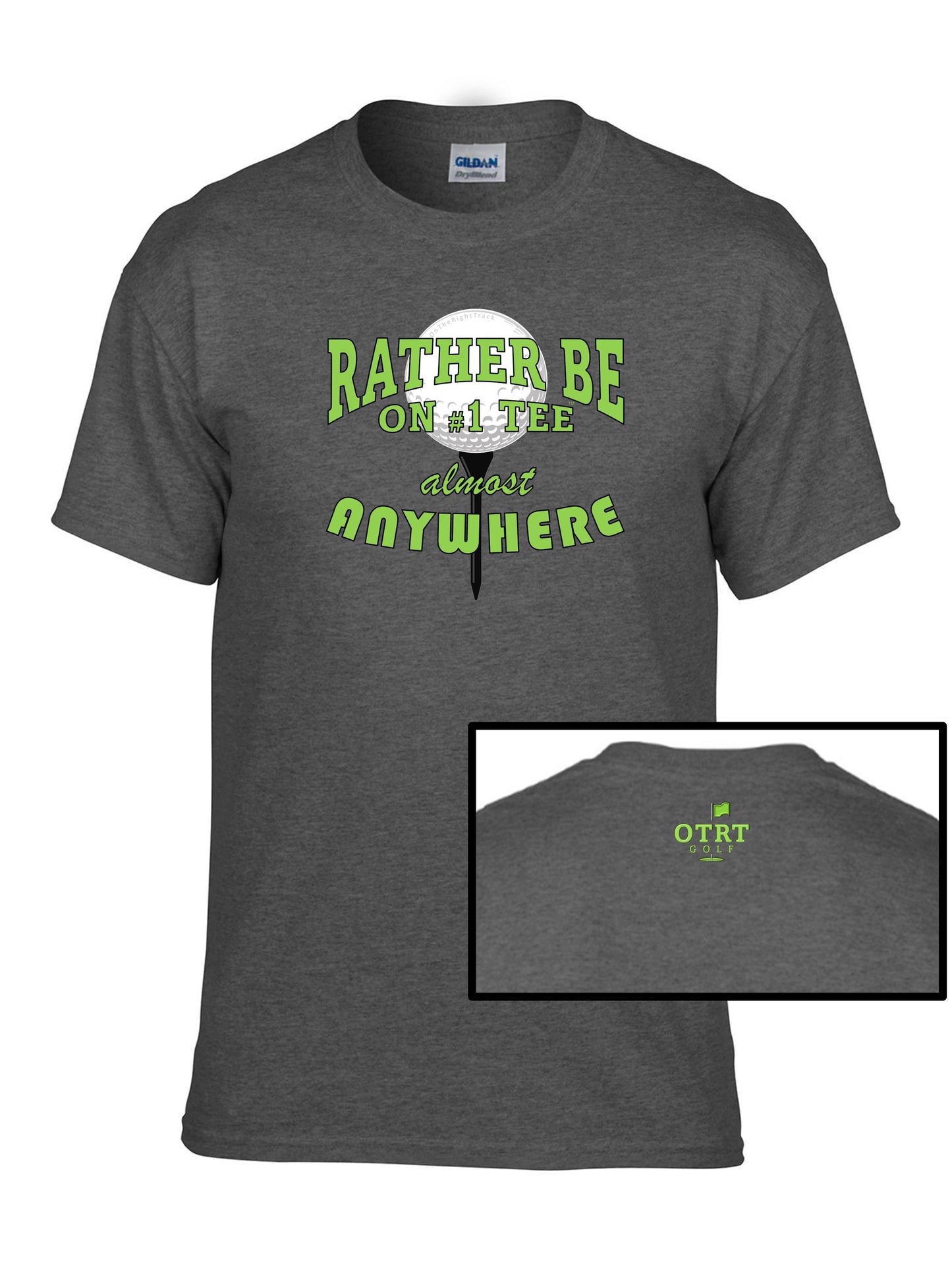 Golf T - A1, Rather Be On #1 Tee™ almost ANYWHERE, Traditional 7 - 50/50 DryBlend®,  9 Colors