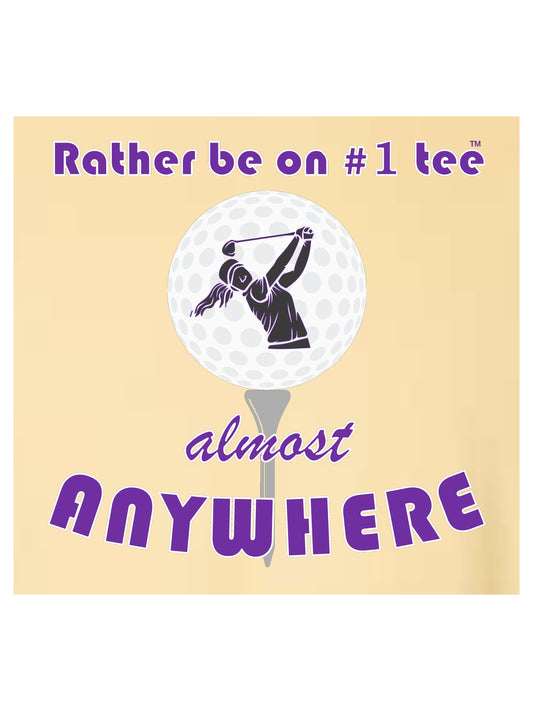 17b - Women's Golf T - Rather be on #1 Tee™ almost ANYWHERE, Traditional 1 Purple, Comfort Colors 100% Cotton - 10 Colors