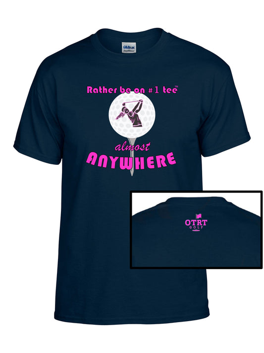 Women's Golf T - W3, "Rather Be On #1 Tee™" almost ANYWHERE,  50/50 DryBlend®,  Traditional 2 - 9 Colors