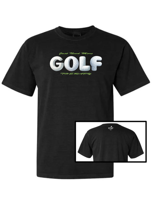 03c - Golf T - Just Need More GOLF Therapy - Comfort Colors 100% cotton,  9 Colors