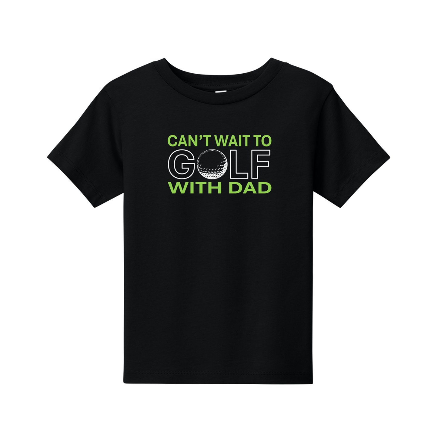 Toddler Golf T | Can't Wait To Golf With Dad | 2T-4T  100% Cotton - 4 Colors