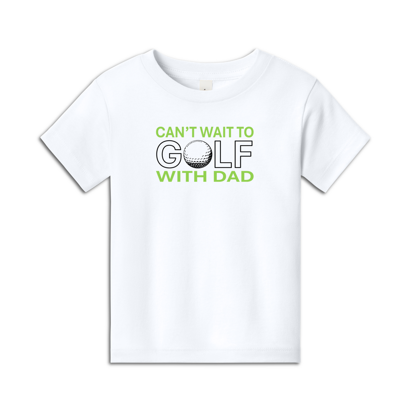 Toddler Golf T | Can't Wait To Golf With Dad | 2T-4T  100% Cotton - 4 Colors