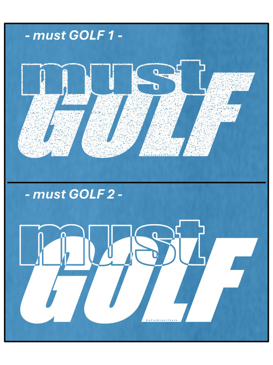 00a - Golf T | must GOLF 1 & 2 - 7 Colors