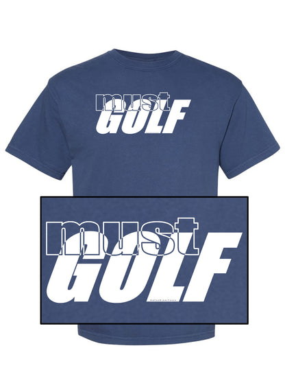 00a - Golf T | must GOLF 1 & 2 - 7 Colors