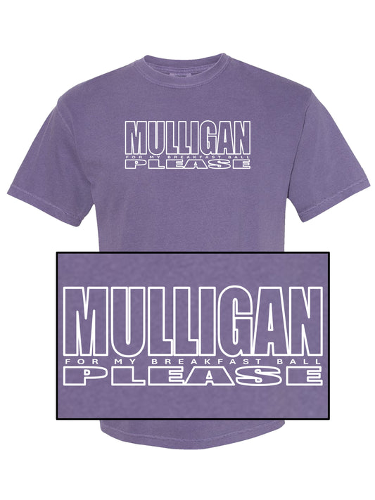 03e - Golf T | MULLIGAN for breakfast ball PLEASE - Comfort Colors 100% cotton - 7 Colors