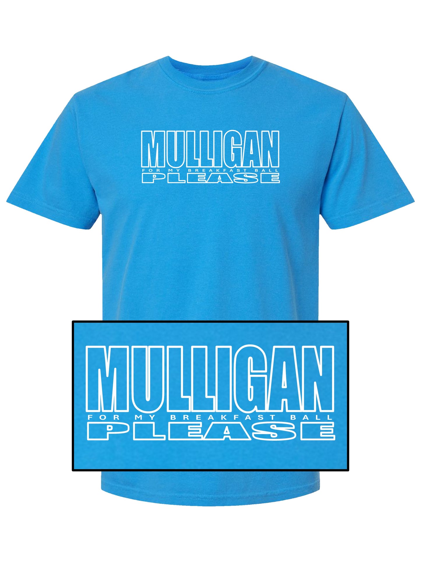 03e - Golf T | MULLIGAN for breakfast ball PLEASE - Comfort Colors 100% cotton - 7 Colors