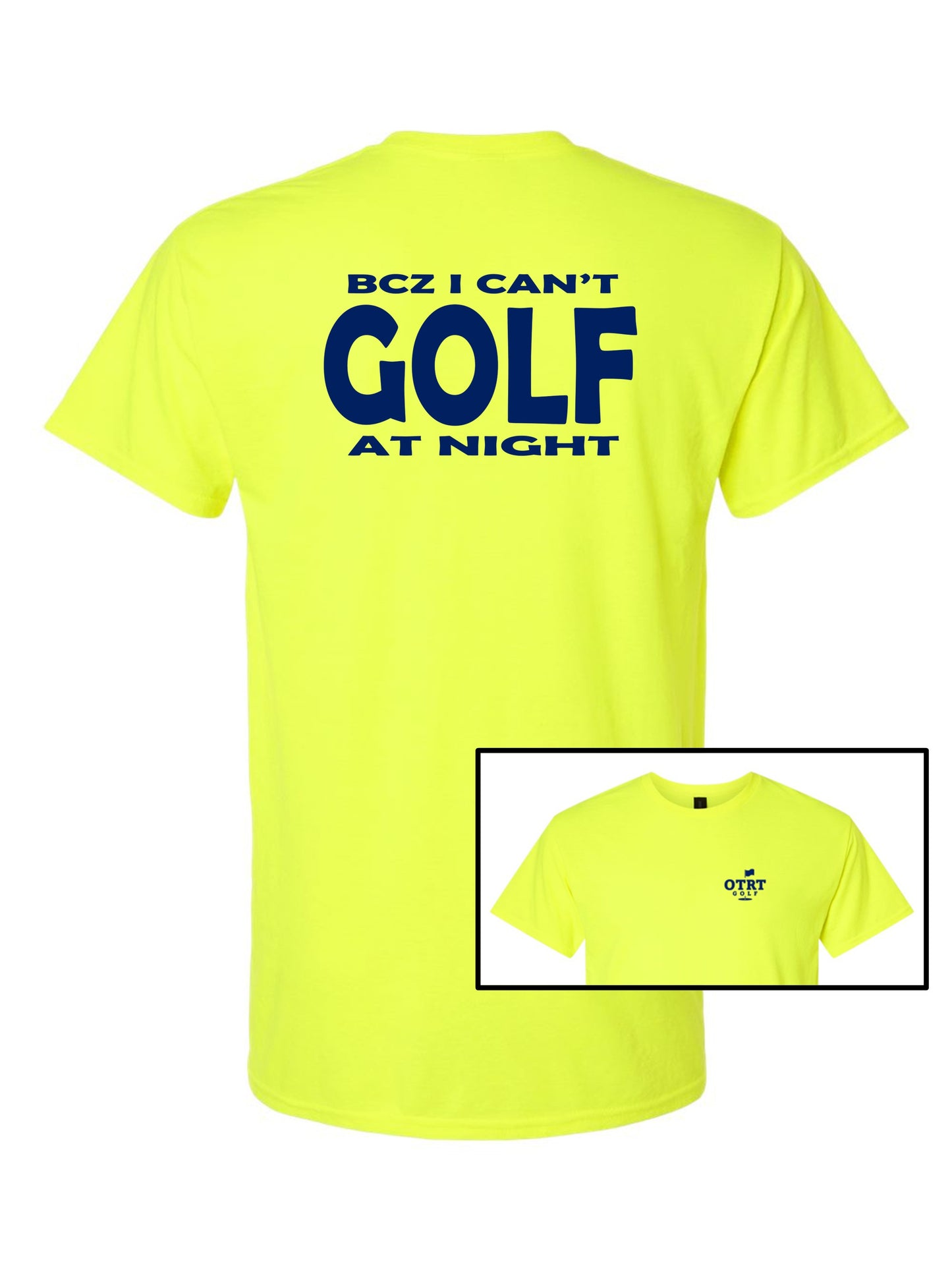 Golf T | Can't GOLF at Night | Safety Colors - 50/50 Blend - 2 Colors