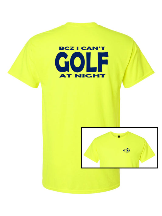 Golf T | Can't GOLF at Night | Safety Colors - 50/50 Blend - 2 Colors
