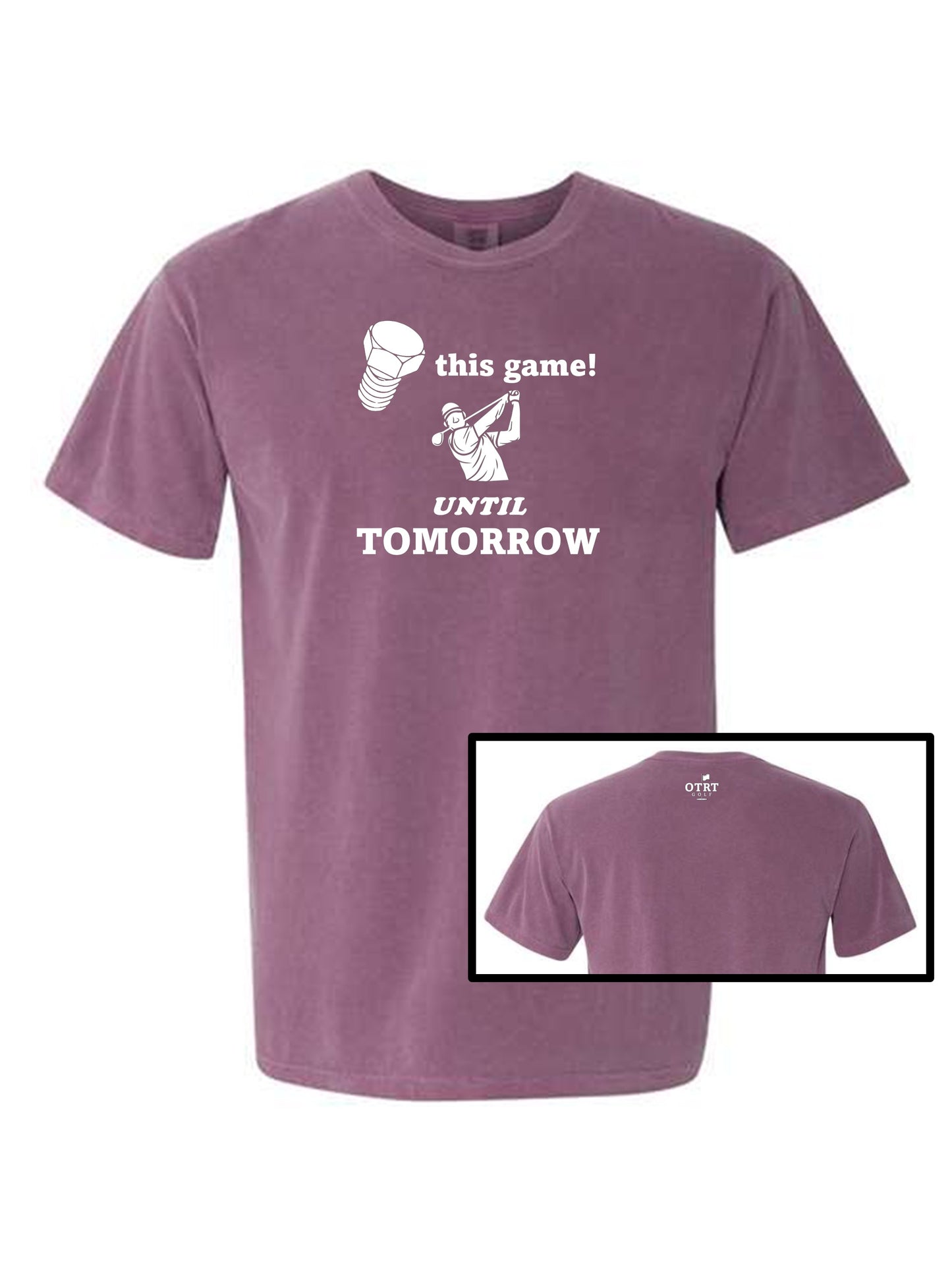 12 - Golf T - Screw This Game, Until Tomorrow.  Fringe 1 - Comfort Colors 100% cotton,  8 colors