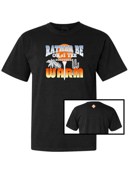 Golf T - A, "Rather be on #1 Tee™ somewhere WARM, Traditional 9 - 100% Cotton, 5 Colors