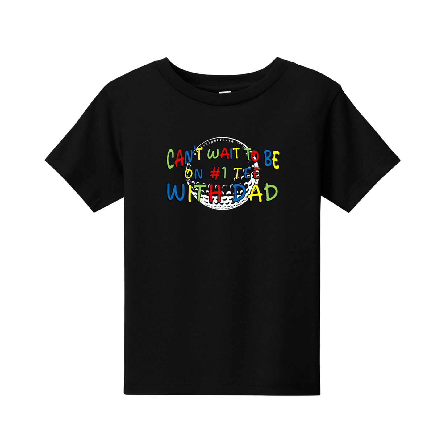 Toddler Golf T | ...#1 Tee With Dad | 2T-4T  100% Cotton - 4 Colors