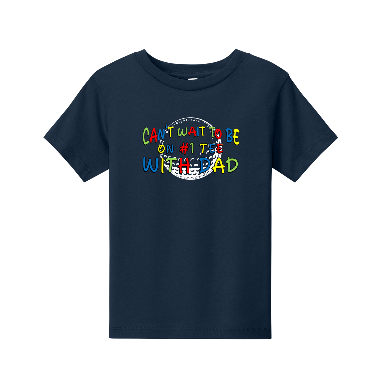 Toddler Golf T | ...#1 Tee With Dad | 2T-4T  100% Cotton - 4 Colors